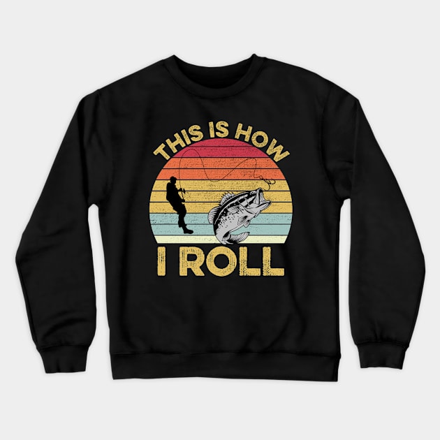 This Is How I Roll Fishing Crewneck Sweatshirt by DragonTees